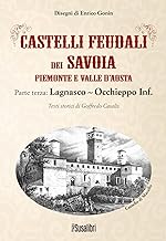 Castelli feudali dei Savoia Piemonte e Valle d'Aosta. Parte terza: Lagnasco-Occhieppo Inferiore