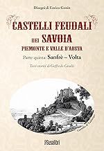 Castelli feudali dei Savoia Piemonte e Valle d'Aosta. Parte quinta: Sanfrè-Volta