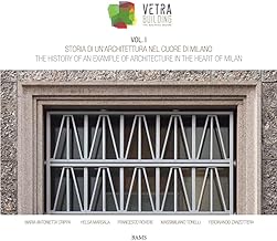 Storia di un'architettura nel cuore di Milano. Vetra Building. Ediz. italiana e inglese (Vol. 1)