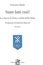 Siam fatti così! La storia di Gino, ardito della Muti