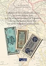 Evolution of the monetary circulation in North-Eastern Italy and the annexed territories of Yugoslavia during the Second World War and in the immediate postwar years