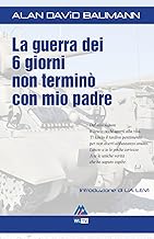 La guerra dei sei giorni non terminò con mio padre