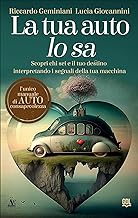 La tua auto lo sa. Scopri chi sei e il tuo destino interpretando i segnali della tua macchina