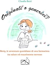 Originali o generici? Betty, le avventure quotidiane di una farmacista tra salute ed esaurimento nervoso.