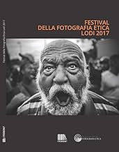 Festival della fotografia etica 2017. Ediz. italiana e inglese