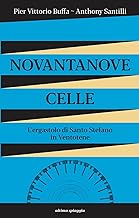 Novantanove celle. L'ergastolo di Santo Stefano in Ventotene