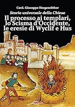 Storia universale della Chiesa. Il processo ai templari, lo Scisma d'Occidente, le eresie di Wyclif e Hus (Vol. 7)