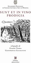 Sunt et in vino prodigia. Xilografie di Gianni Verna e Gianfranco Schialvino. Catalogo della mostra (Modena, 6 ottobre-10 novembre 2017)