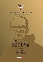 Marcelo Bielsa. Storia, anedoti, metodologia, evoluzione tattica