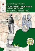 I nomi delle strade di Pisa. Che cosa ci raccontano?