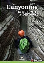 Canyoning in Dolomiti e dintorni. Ediz. italiana e inglese
