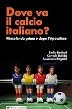 Dove va il calcio italiano?: Filosofando prima e dopo l'Apocalisse