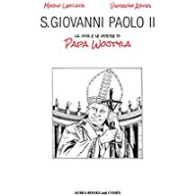 S. Giovanni Paolo II. La vita e le opere di papa Wojtyla