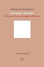 Morandi e Montale. Un intrecciarsi di piani poetici