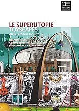 Le superutopie. Toyscapes. di Anna laTouche Riciputo e (H)eart(H)quake di Coletivo Barragem (Nivaldo Godoy e Panais Bouki). Ediz. illustrata