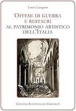 Offese di guerra e restauri al patrimonio artistico dell'Italia (rist. anast.)