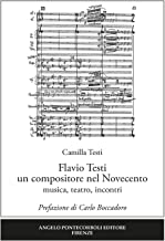 Flavio Testi un compositore nel Novecento. Musica, teatro, incontri