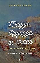 Maggie. Ragazza di strada e altre storie newyorkesi