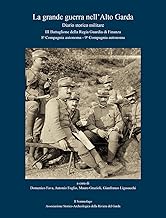 La grande guerra nell’Alto Garda. Diario storico militare. III Battaglione della Regia Guardia di Finanza, 8ª Compagnia autonoma, 9ª Compagnia autonoma