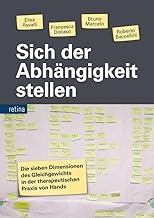Sich der Abhängigkeit stellen: Die sieben Dimensionen des Gleichgewichts in der therapeutischen Praxis von Hands