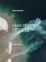 Lago di Como. Un mondo unico al mondo-A world within a world. Ediz. bilingue