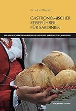 Gastronomischer reisefuhrer fur Sardinien. Eine Reise durch traditionelle Produkte und Rezepte. 34 Reiserouten. 4 Jahreszeiten