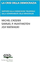 LA CRISI DELLA DEMOCRAZIA: RAPPORTO ALLA COMMISSIONE TRILATERALE SULLA GOVERNABILITÀ DELLE DEMOCRAZIE