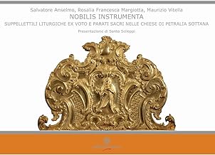 Nobilisi instrumenta: suppellettili liturgiche ex voto e parati sacri nelle chiese di Petralia Sottana