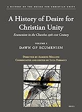 A History of the Desire for Christian Unity: Dawn of Ecumenism