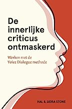 De innerlijke criticus ontmaskerd: werken met de Voice Dialogue methode