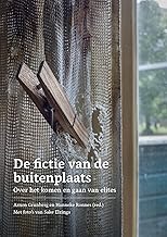 De fictie van de buitenplaats: Over het komen en gaan van elites
