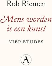 Mens worden is een kunst: Vier etudes