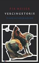 Vercingetorix: de mythe van Frankrijks oudste held