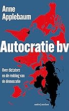 Autocratie bv: Over dictators en de redding van de democratie