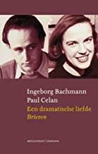 Een dramatische liefde: briefwisseling Ingeborg Bachmann - Paul Celan