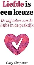 Liefde is een keuze: De vijf talen van de liefde in de praktijk