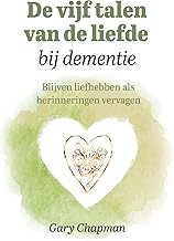 De vijf talen van de liefde bij dementie: Blijven liefhebben als herinneringen vervagen