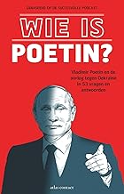 Wie is Poetin?: Vladimir Poetin en de oorlog tegen Oekraïne in 53 vragen en antwoorden