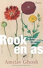 Rook en as: De verborgen geschiedenissen van opium