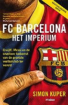 FC Barcelona - Het imperium: Cruijff, Messi en de onzekere toekomst van de grootste voetbalclub ter wereld