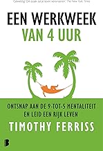 Een werkweek van 4 uur: Ontsnap aan de 9-tot-5-mentaliteit en leid een rijk leven