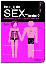Heb jij de sex-factor?: handleiding voor eenoptimale prestatie
