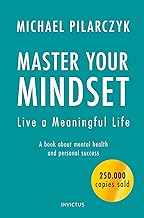 Master your Mindset, Live a Meaningful Life: A book about mental health and personal success