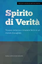 Spirito di Verità: Trovare certezza e rimanere fermi in un mondo travagliato