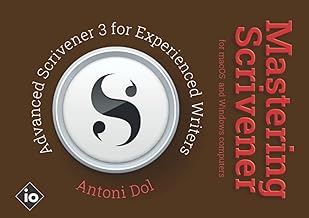 Mastering Scrivener: Advanced Scrivener 3 for Experienced Writers