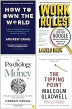 How to Own the World, Work Rules!, The Psychology of Money, The Tipping Point 4 Books Collection Set