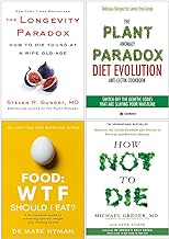 Longevity Paradox [Hardcover], Plant Anomaly Paradox Diet Evolution, Food Wtf Should I Eat, How Not To Die 4 Books Collection Set