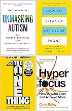 Unmasking Autism[Hardcover], How to Break Up With Your Phone, The One Thing & Hyperfocus 4 Books Collection Set
