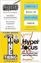 Noise[Hardcover], How to Break Up With Your Phone, The One Thing & Hyperfocus 4 Books Collection Set