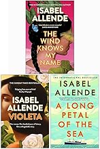 Isabel Allende Collection 3 Books Set (The Wind Knows My Name Hardcover, Violeta, A Long Petal of the Sea)